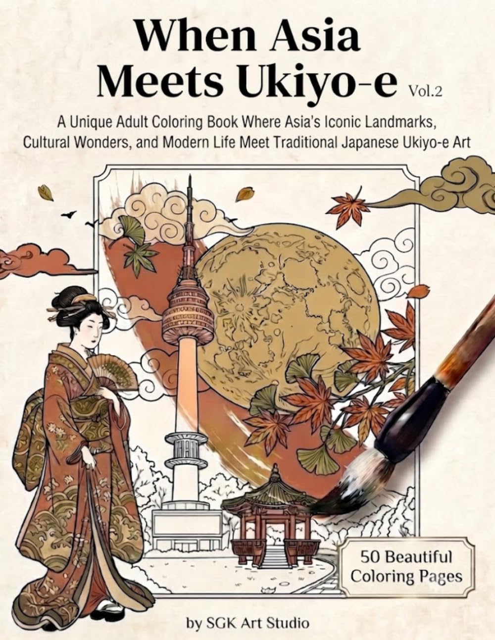 When Asia Meets Ukiyo-e: A Unique Adult Coloring Book Where Asia's Iconic Landmarks, Cultural Wonders, and Modern Life Meet Traditional Japanese Ukiyo-e Ar (When the World Meets Ukiyo-)