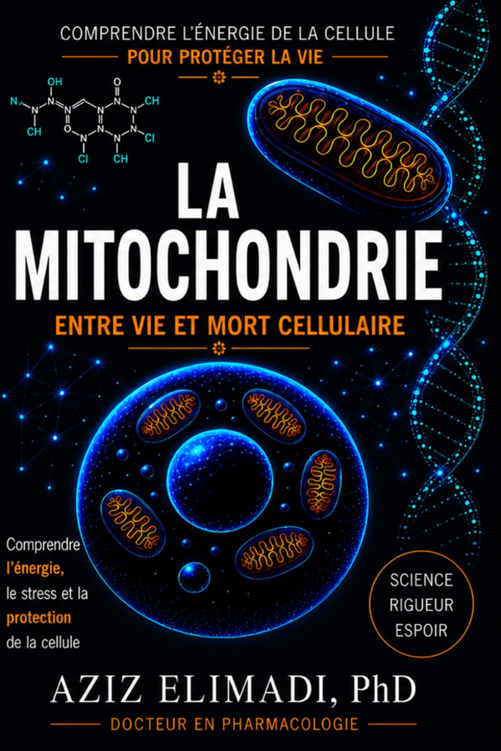 LA MITOCHONDRIE Entre Vie et Mort Cellulaire: Comprendre l’énergie, le stress et la protection de la cellule