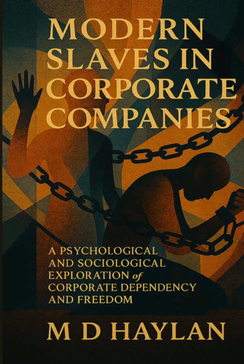 Modern Slaves in Corporate Companies: A psychological and sociological exploration of corporate dependency and freedom