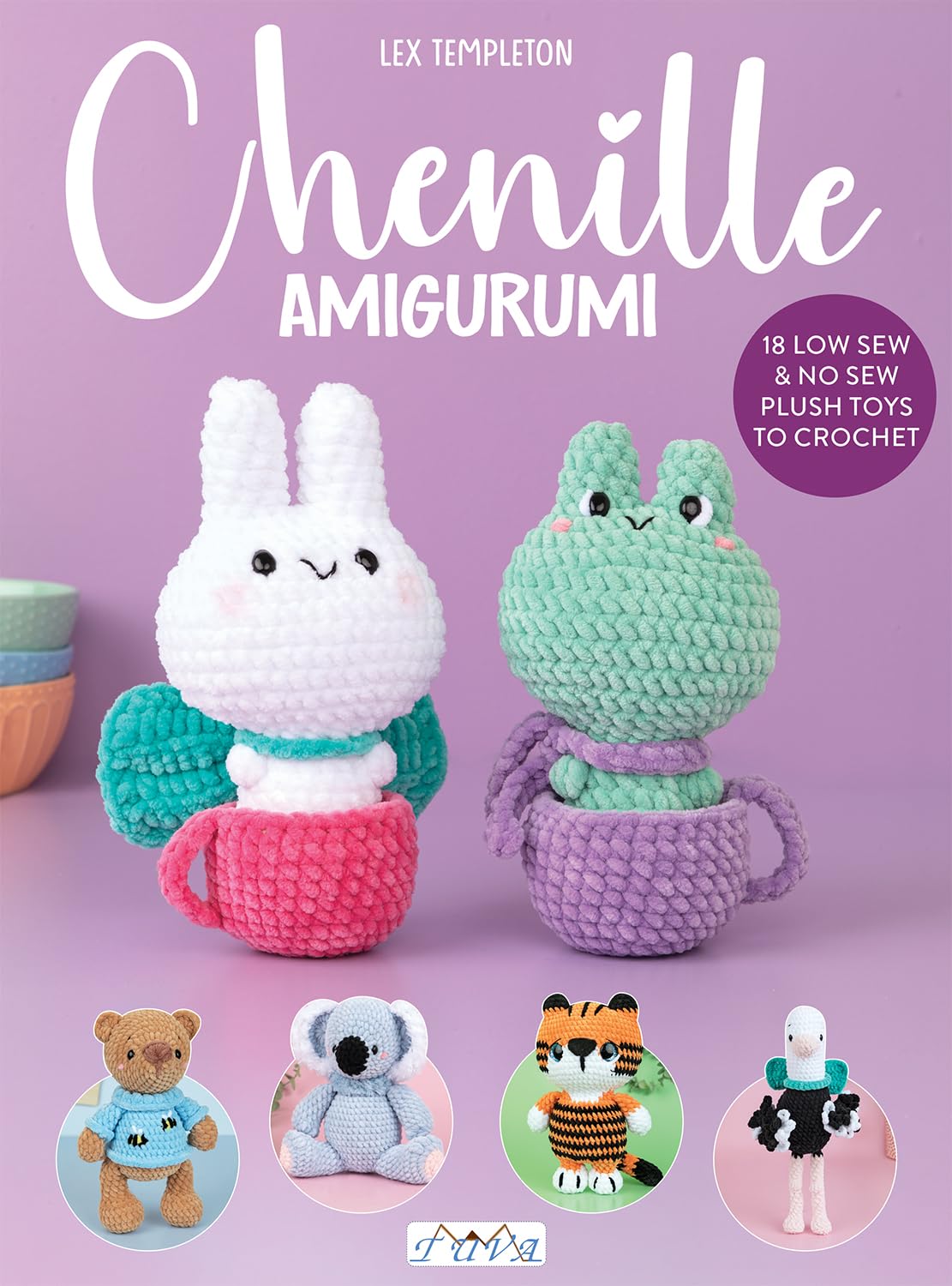 Chenille Amigurumi: 18 Low Sew & No Sew Plush Toys to Crochet