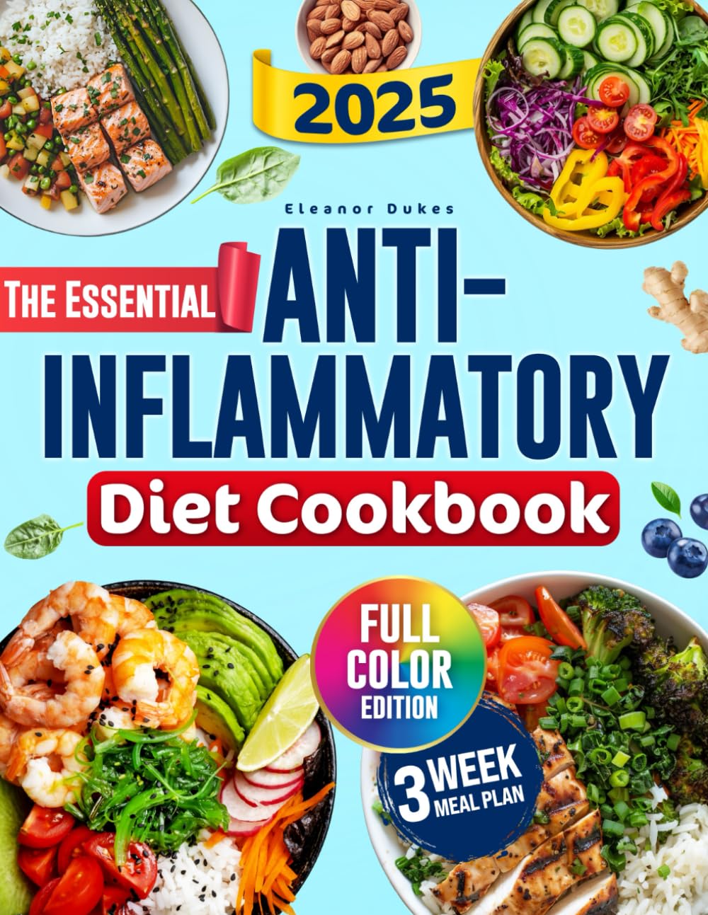 The Essential Anti Inflammatory Diet Cookbook: Embrace a Pain-Free Future with Affordable, Time-Saving Meals That Nourish Your Body and Soul.