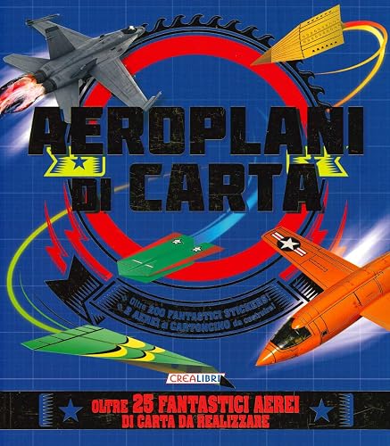 Aeroplani di carta. Costruisco e gioco. Con adesivi