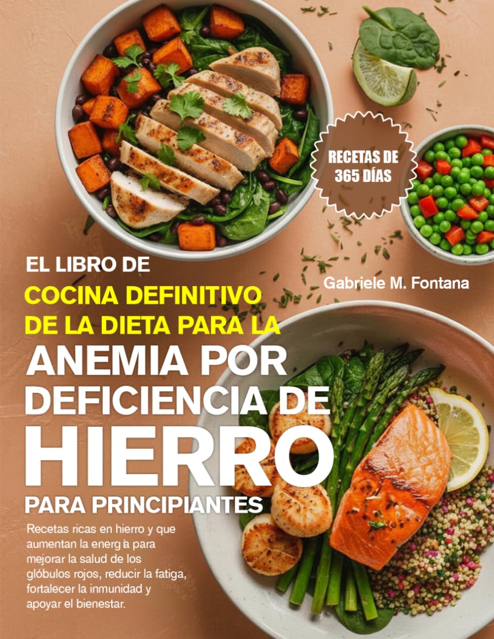 EL LIBRO DE COCINA DEFINITIVO DE LA DIETA PARA LA ANEMIA POR DEFICIENCIA DE HIERRO PARA PRINCIPIANTES: Recetas ricas en hierro y que aumentan la ... fatiga, fortalecer la inmunidad y apoyar e...