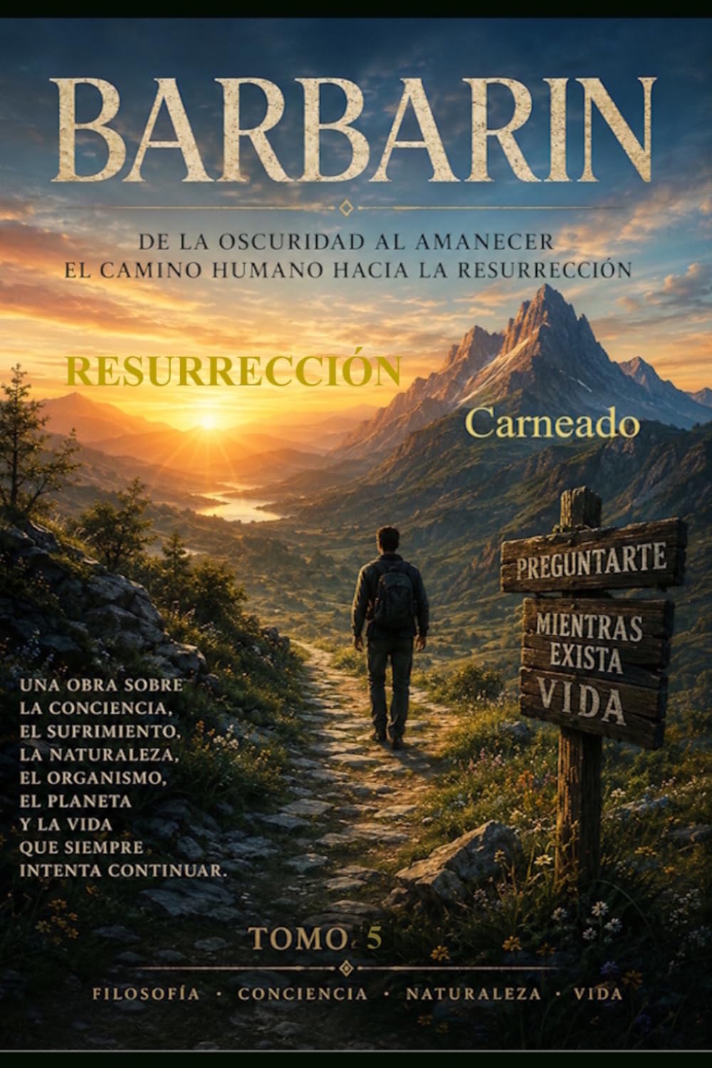 BARBARIN Resurrección Tomo V: De la Oscuridad al Amanecer En Camino Humano hacia la Resurrección (Colección de obras de Carneado)