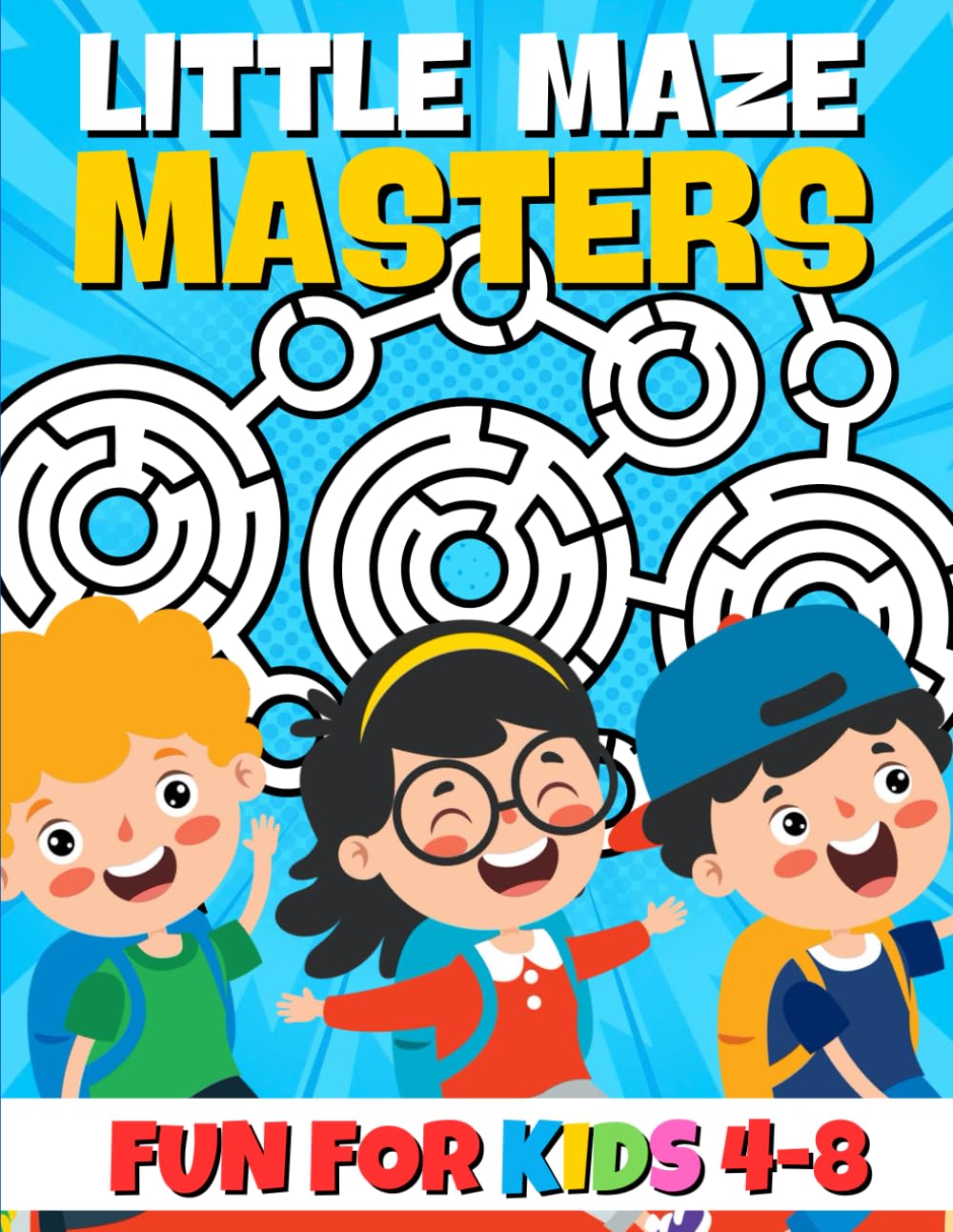 Little Maze Masters: Fun and Challenging Mazes to Boost Problem-Solving, Focus, and Motor Skills for Kids Ages 4-8!