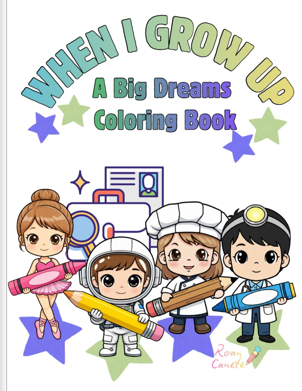 WHEN I GROW UP : A Big Dreams Coloring Book: A Fun Career Coloring Book for Kids with Inspiring Jobs and Big Dreams