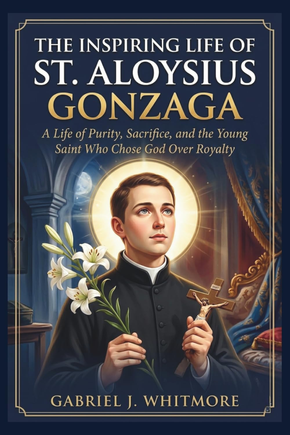 THE INSPIRING LIFE OF ST. ALOYSIUS GONZAGA (Lives of the Sacred Witnesses)