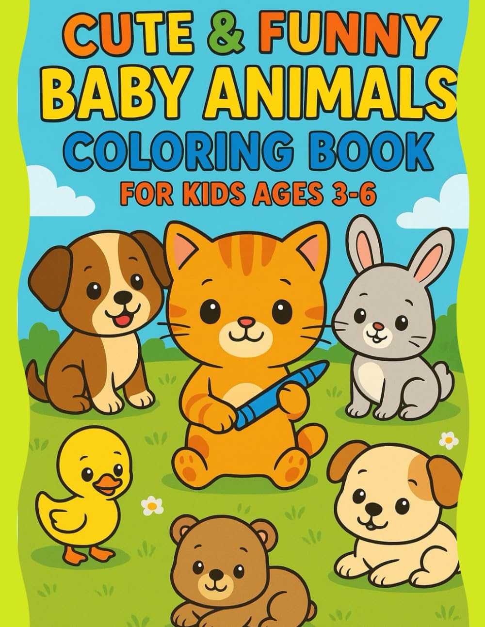 Cute & Funny Baby Animals Coloring Book for Kids Ages 3–6 – Learn and Play!: 84 Pages of Fun Coloring with 42 Adorable Baby Animals — Each Page Includes Animal Names for Early Learning!