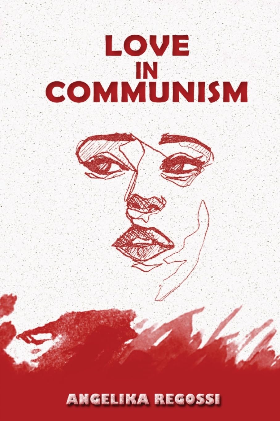 Love in Communism: A Young Woman's Adult Story: 1 (Stories from Communist Europe)