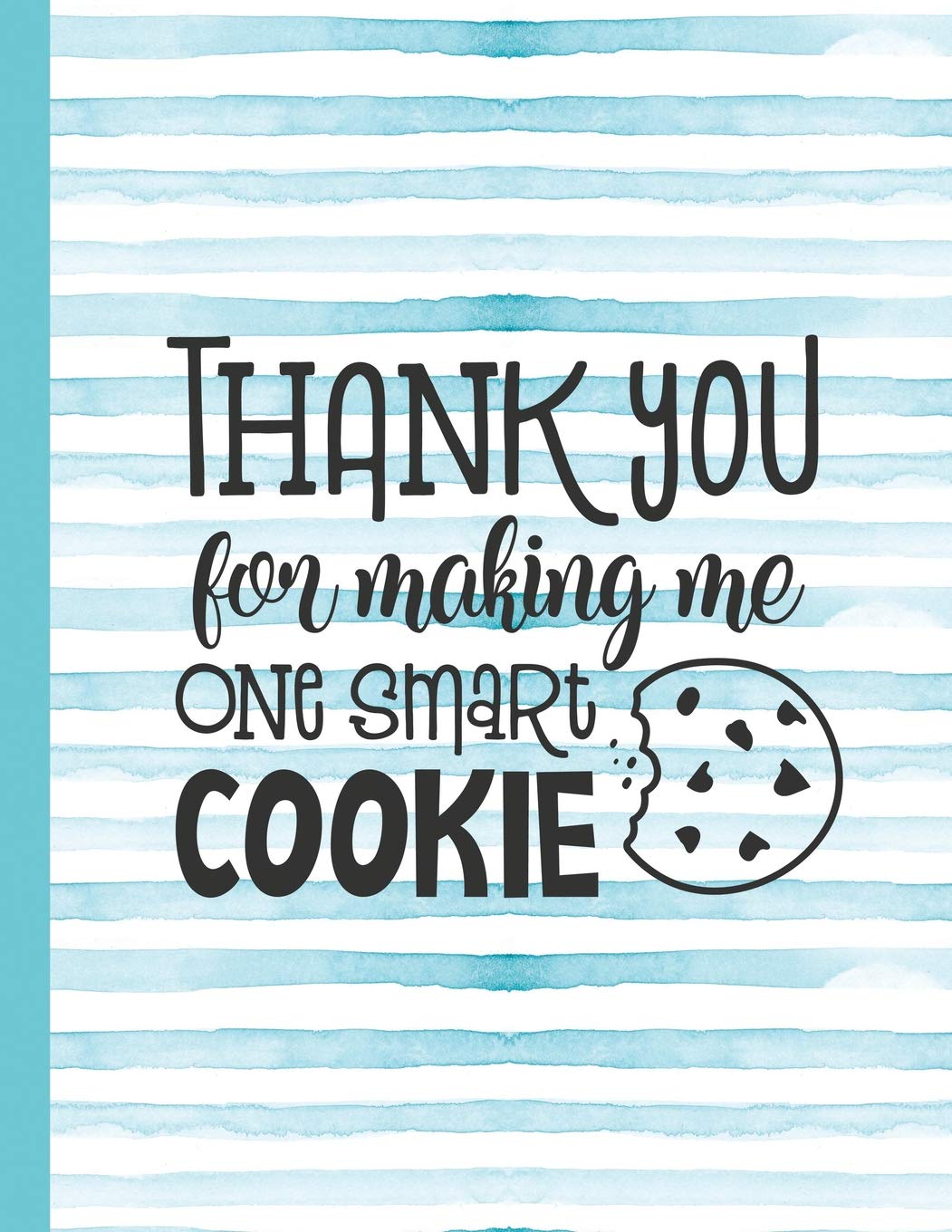 Thank You for Making Me One Smart Cookie: Notebook for Teacher Appreciation  - College Ruled Paper with Funny Teaching Quote: 41 (Education Is a Gift  Composition Books) : Amazon.in: Books