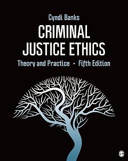 Criminal Justice Ethics: Theory and Practice