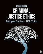Criminal Justice Ethics: Theory and Practice