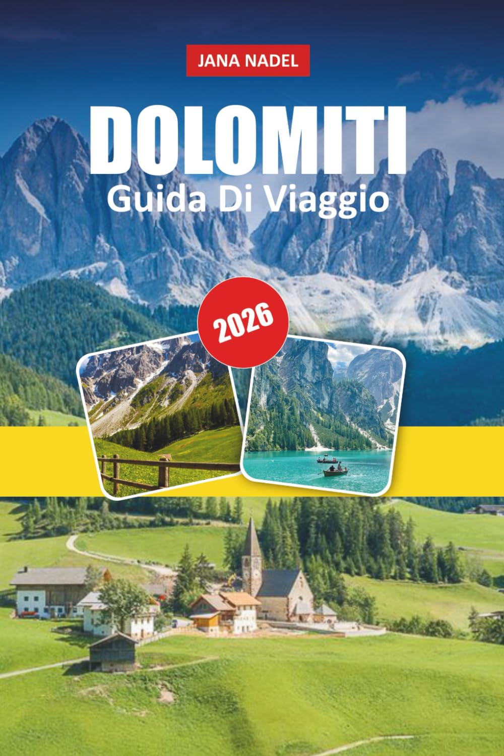 DOLOMITI GUIDA DI VIAGGIO 2026: Escursioni epiche, giri panoramici, villaggi alpini ed esperienze indimenticabili in montagna.