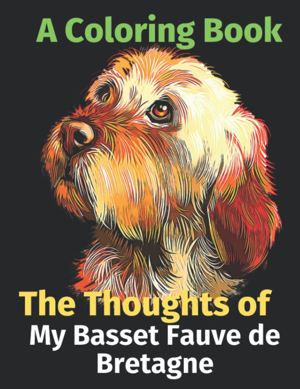 The Thoughts of My Basset Fauve de Bretagne: A Coloring Book