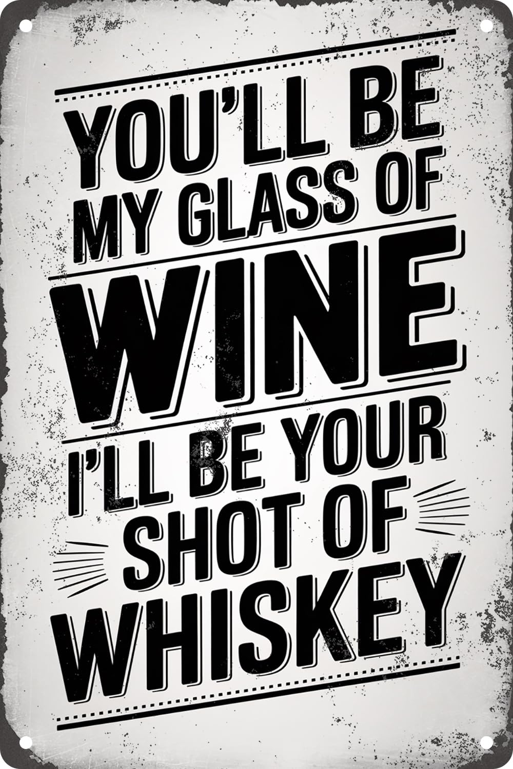 Yepyayqvk Tin Sign 30 You'll Be My Glass Of Wine I'll Be Your Shot Of Whiskey Funny Retro Metal Tin Sign For Home Kitchen Bar Pub Club Shop Wall Decor Plaque Poster Cafe Wall Art Gift 6X8 Inches
