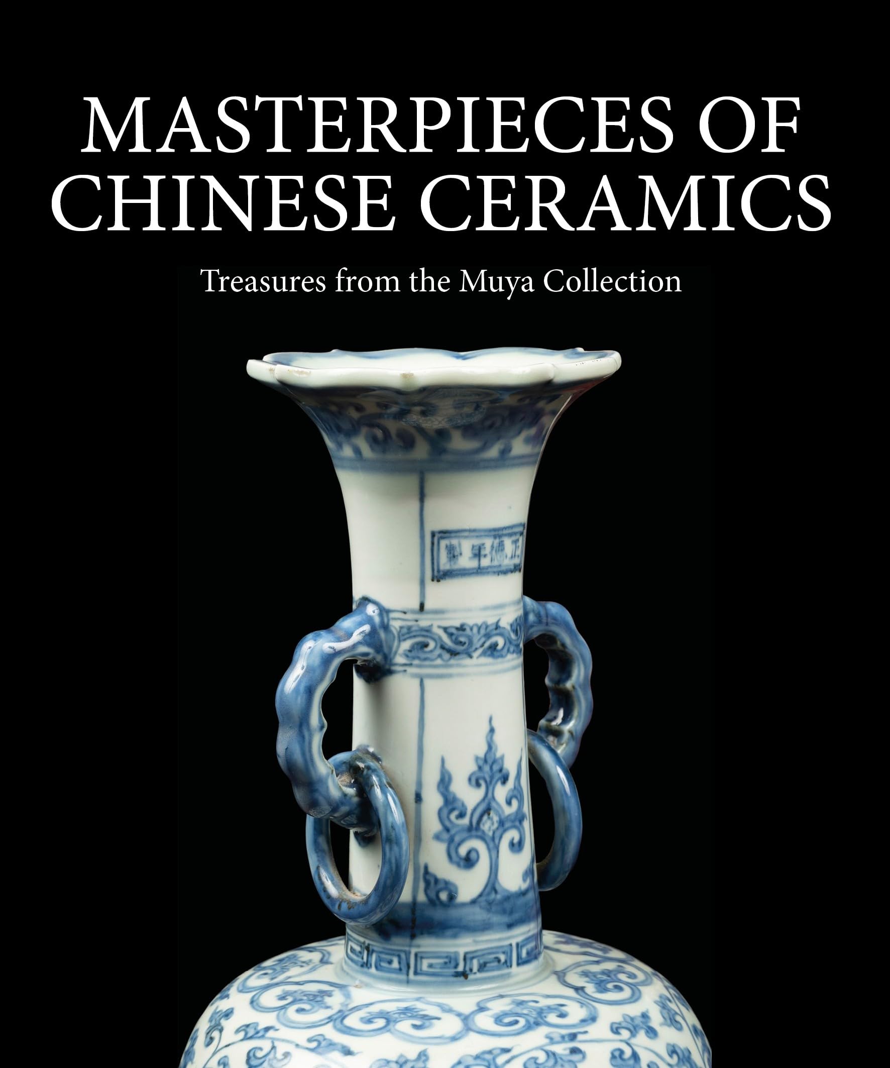 Masterpieces of Chinese Ceramics : Treasures from the Muya Collection