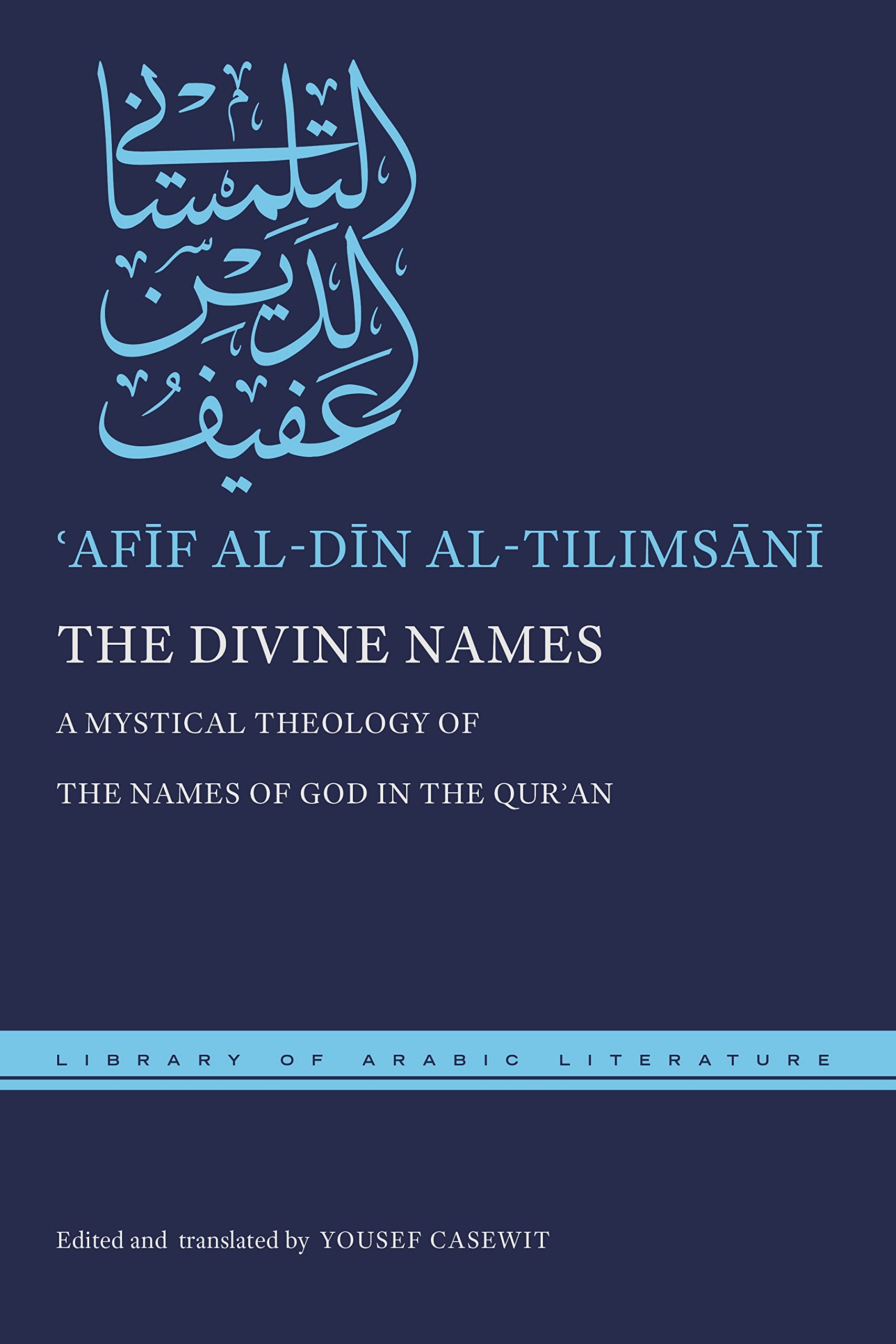 The Divine Names: A Mystical Theology of the Names of God in the Qurʾan (Library of Arabic Literature)
