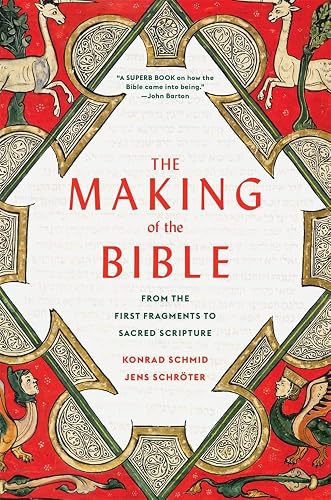 The Making of the Bible: From the First Fragments to Sacred Scripture