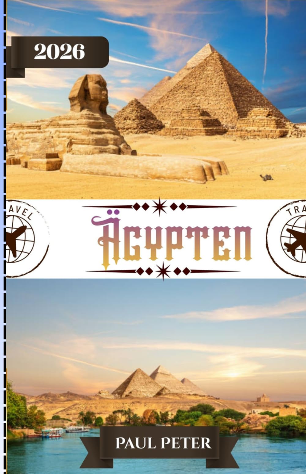 Ägypten Reiseführer 2026: Ein exklusiver Luxus-Guide für Ägypten 2026: Private Nilkreuzfahrten, zeitlose Wunder, exklusive Erlebnisse und mühelose Reiseplanung