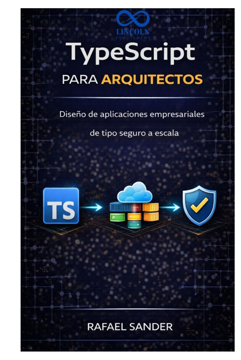 TypeScript para arquitectos: Diseño de aplicaciones empresariales de tipo seguro a escala