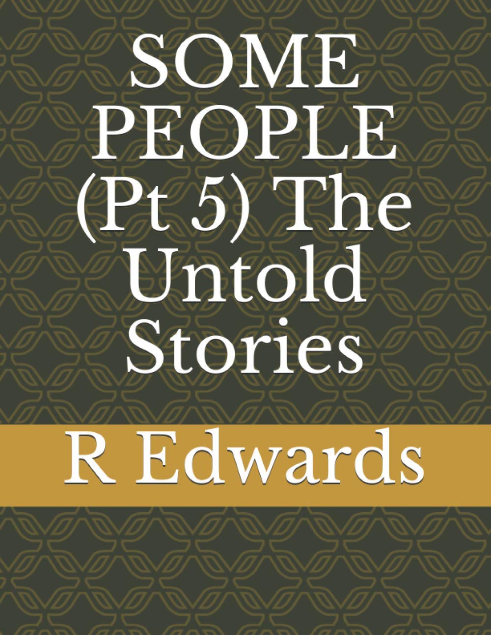 SOME PEOPLE (Pt 5) The Untold Stories