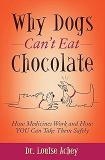 Why Dogs Can't Eat Chocolate: How Medicines Work and How You Can Take Them Safely