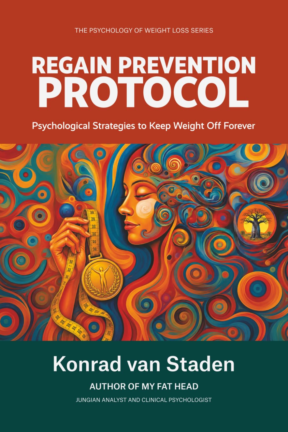 The Regain Prevention Protocol: Psychological Strategies to Keep Weight Off Forever (The Psychology of Weight Loss Series)