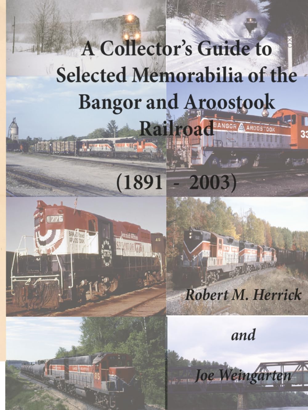 A Collector’s Guide to Selected Memorabilia of the Bangor and Aroostook Railroad: 1891 - 2003