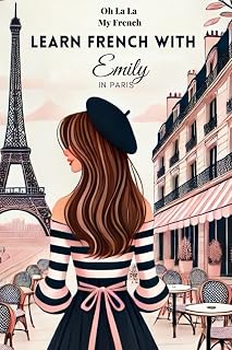 Learn French with Emily in Paris: Bilingual French & English - Easy book for Beginner French Learners ( Audio included)