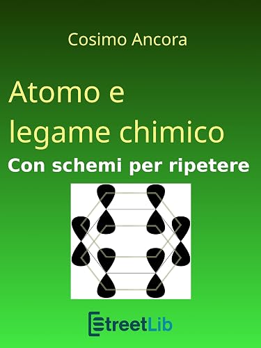 Atomo e legame chimico. Con schemi per ripetere