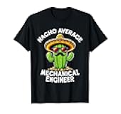 Nacho Average Mechanical Engineer Mech Engineering Funny T-Shirt