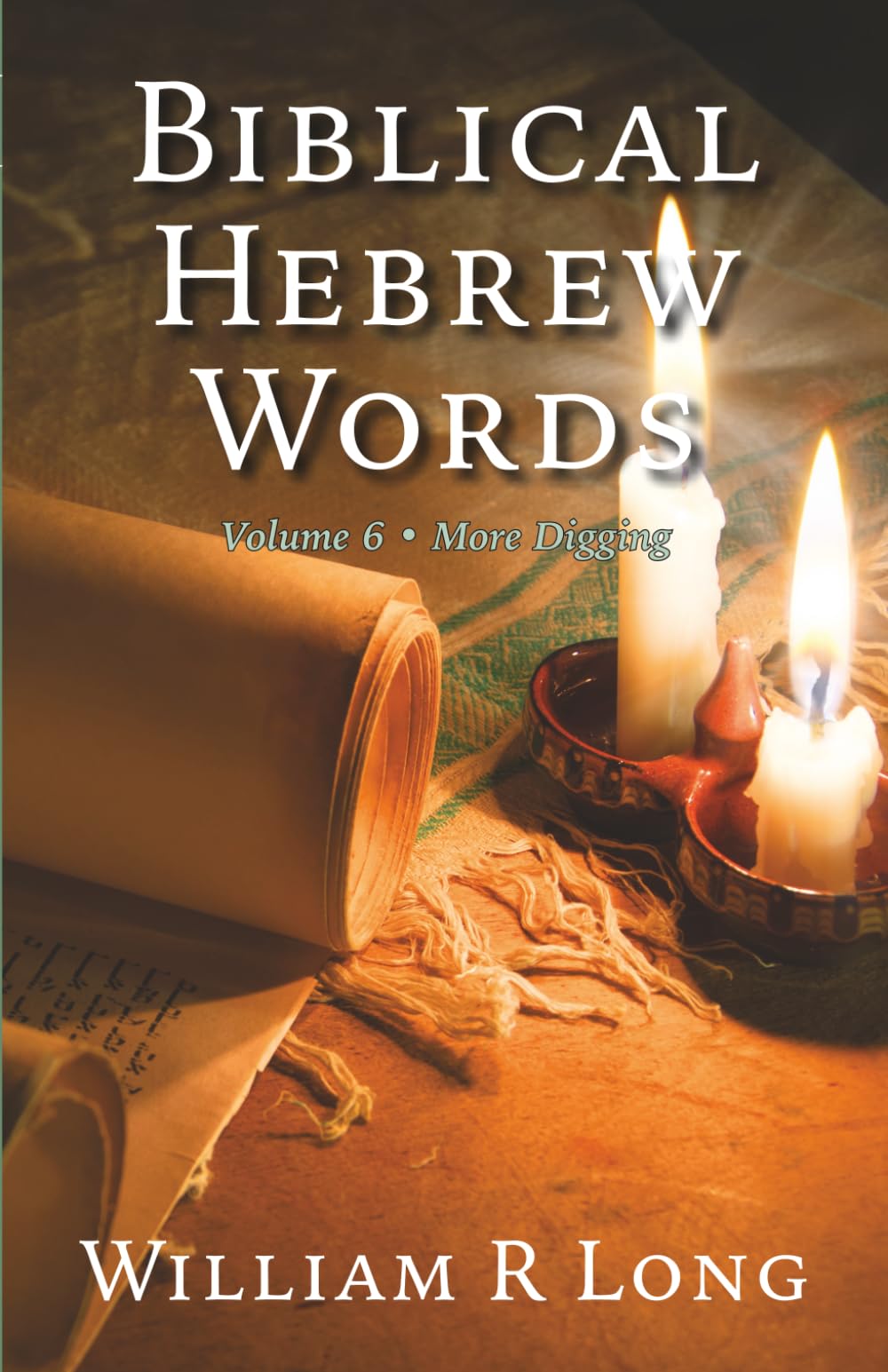 Biblical Hebrew Words, Volume 6: More Digging
