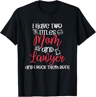 Lawyer Mom Titles Law School Mom Outfit Funny Lawyer Gift T-Shirt