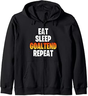 Eat Sleep Goaltend Repeat Hockey Player Funny Hockey Fans Zip Hoodie