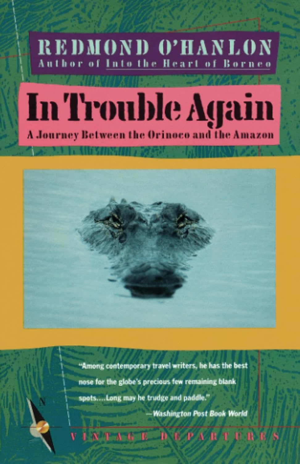 In Trouble Again: A Journey Between Orinoco and the Amazon (Vintage Departures)      Paperback – April 14, 1990