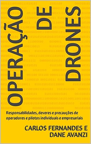 Operação de Drones: Responsabilidades, deveres e precauções de operadores e pilotos individuais e empresariais