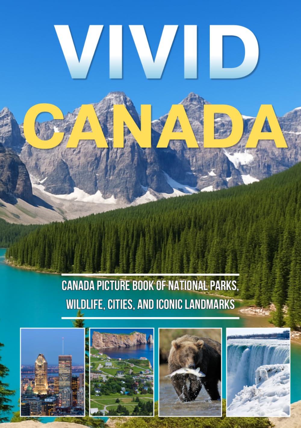 Vivid Canada: A Stunning Canada Picture Book of National Parks, Wildlife, Cities, and Iconic Landmarks
