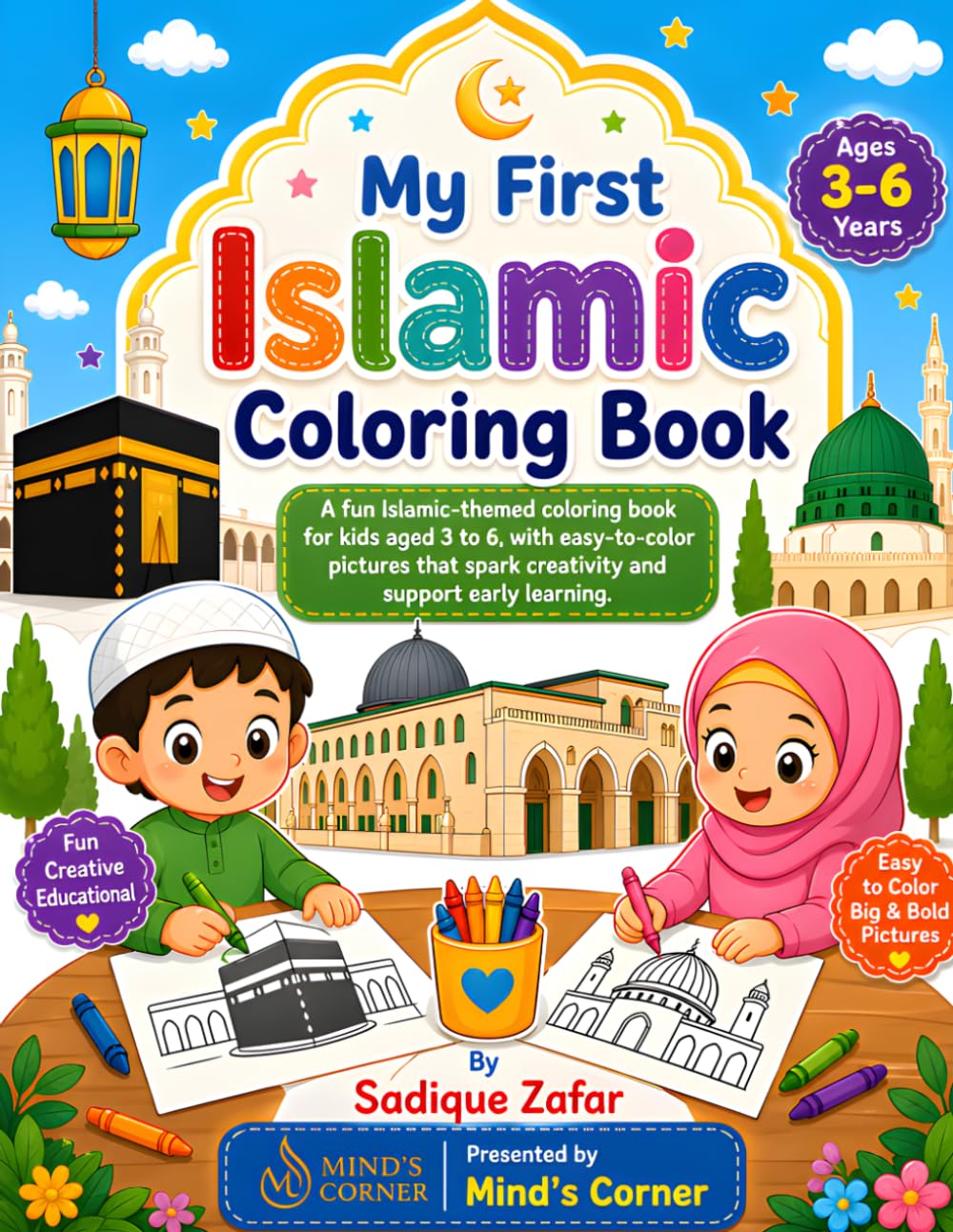 My First Islamic Coloring Book for Kids Ages 3-6: Fun and Easy Islamic Coloring Pages Featuring Mosques, Hajj, Ramadan, Crescent Moon, Arabic Words, ... Illustrations for Preschool Boys and Girls