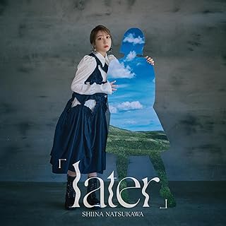 「 later 」 (初回生産限定盤)夏川椎菜