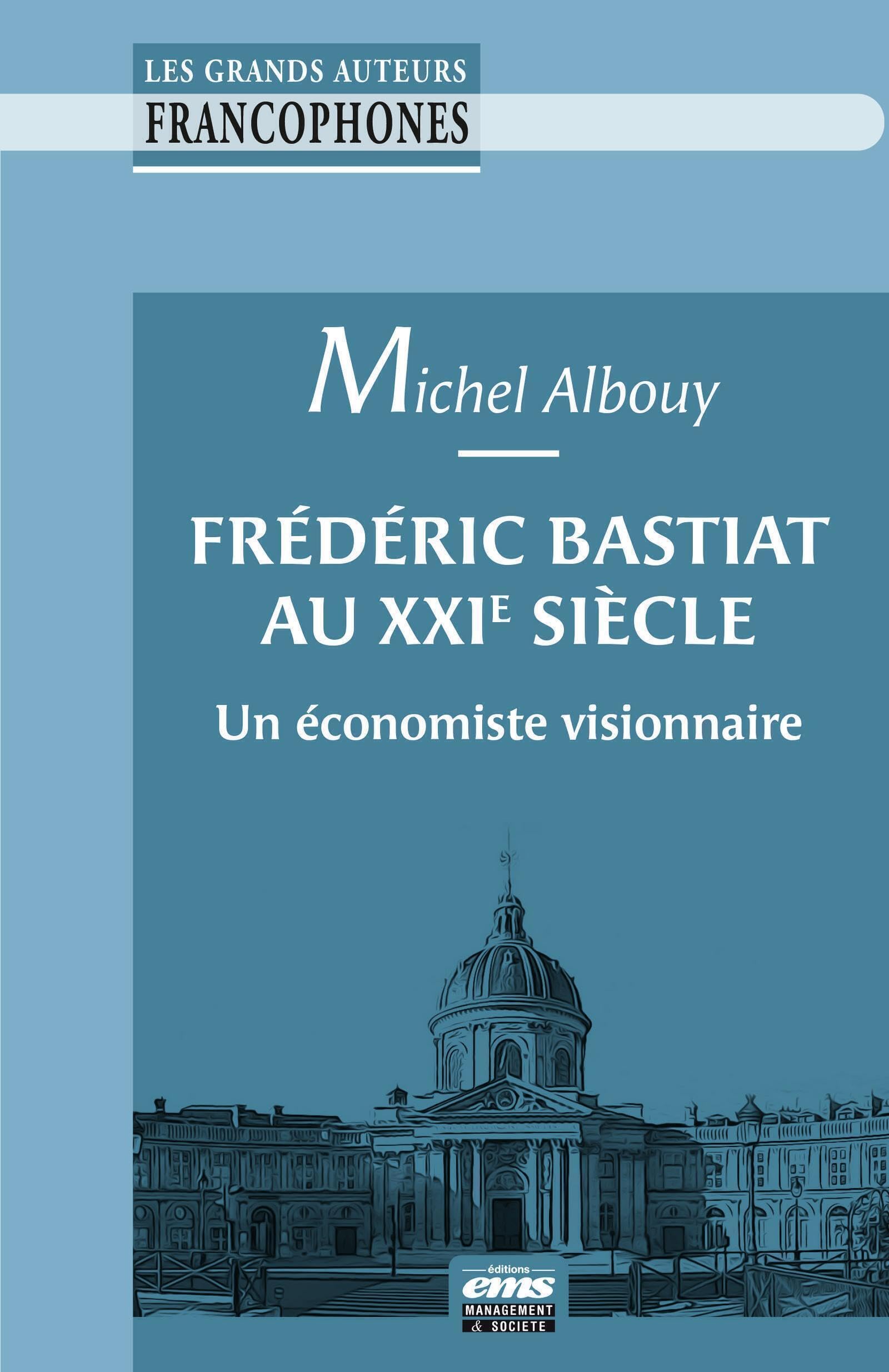 Frédéric Bastiat au XXIe siècle: Un économiste visionnaire
