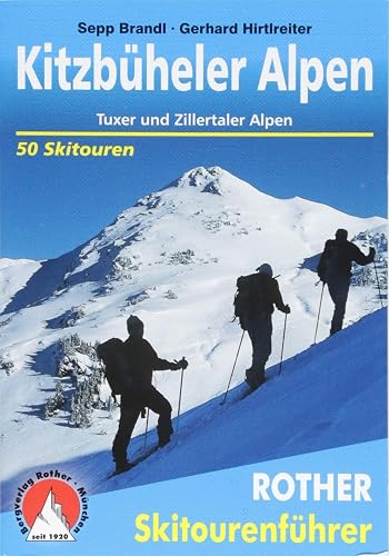 Kitzbüheler Alpen: Tuxer und Zillertaler Alpen. 50 Skitouren (Rother Skitourenführer)