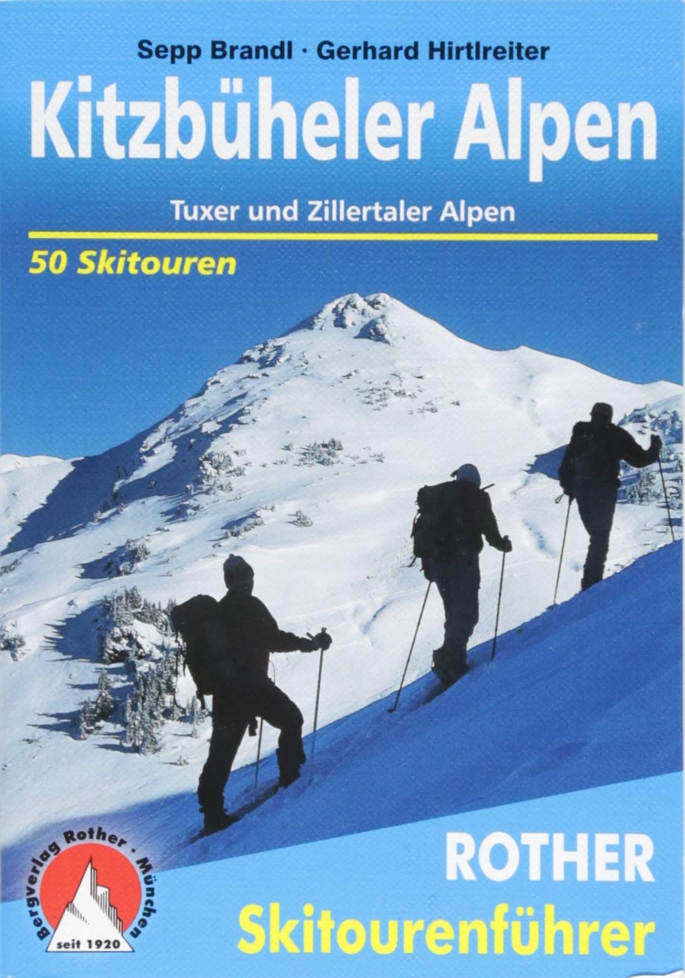 Kitzbüheler Alpen: Tuxer und Zillertaler Alpen. 50 Skitouren