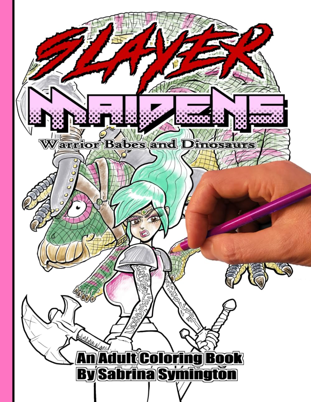 Slayer Maidens: Warrior Babes and Dinosaurs Adult Coloring Book