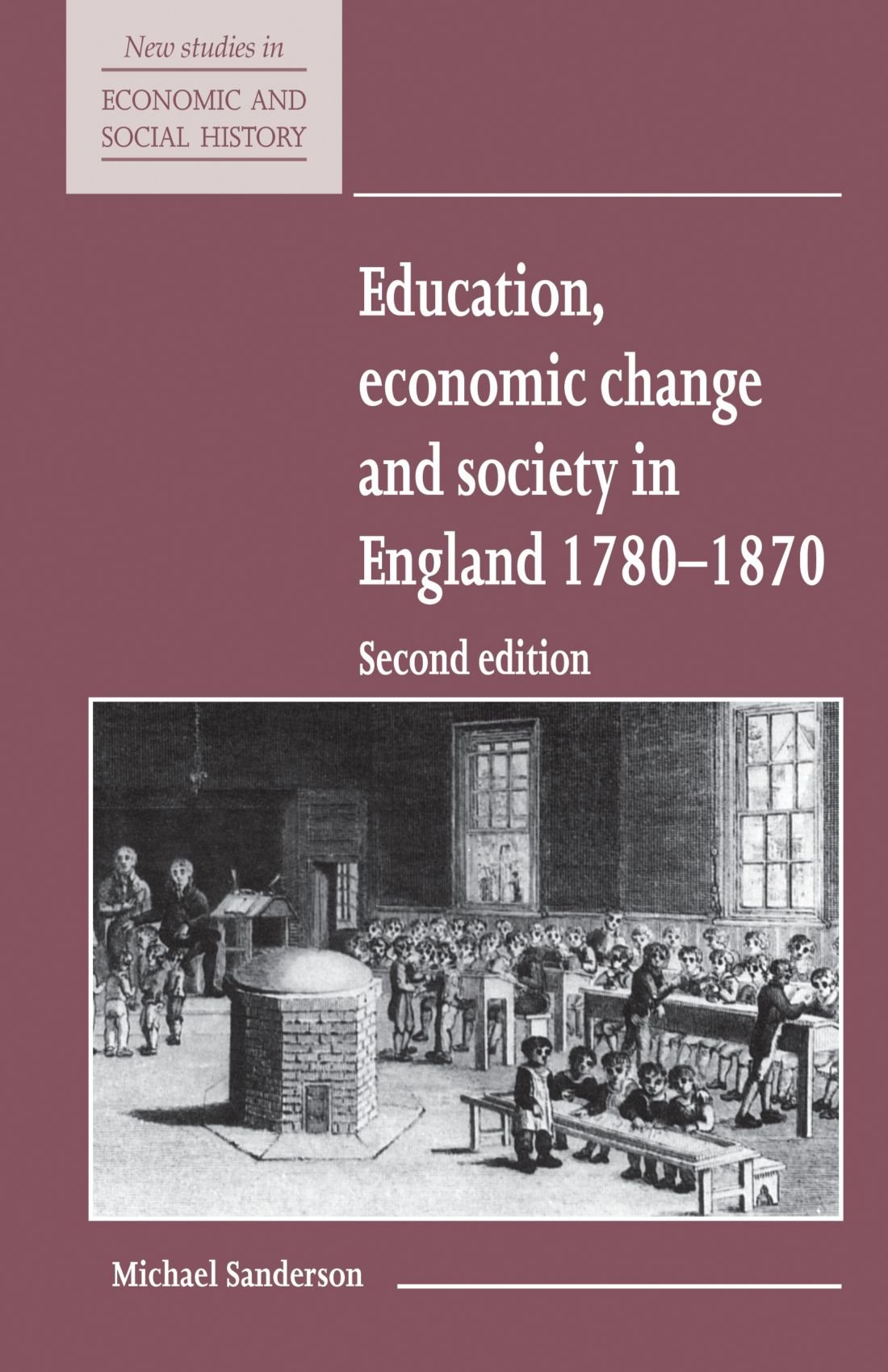 Education, Economic Change and Society in England 1780-1870: 15 (New Studies in Economic and Social History, Series Number 15)