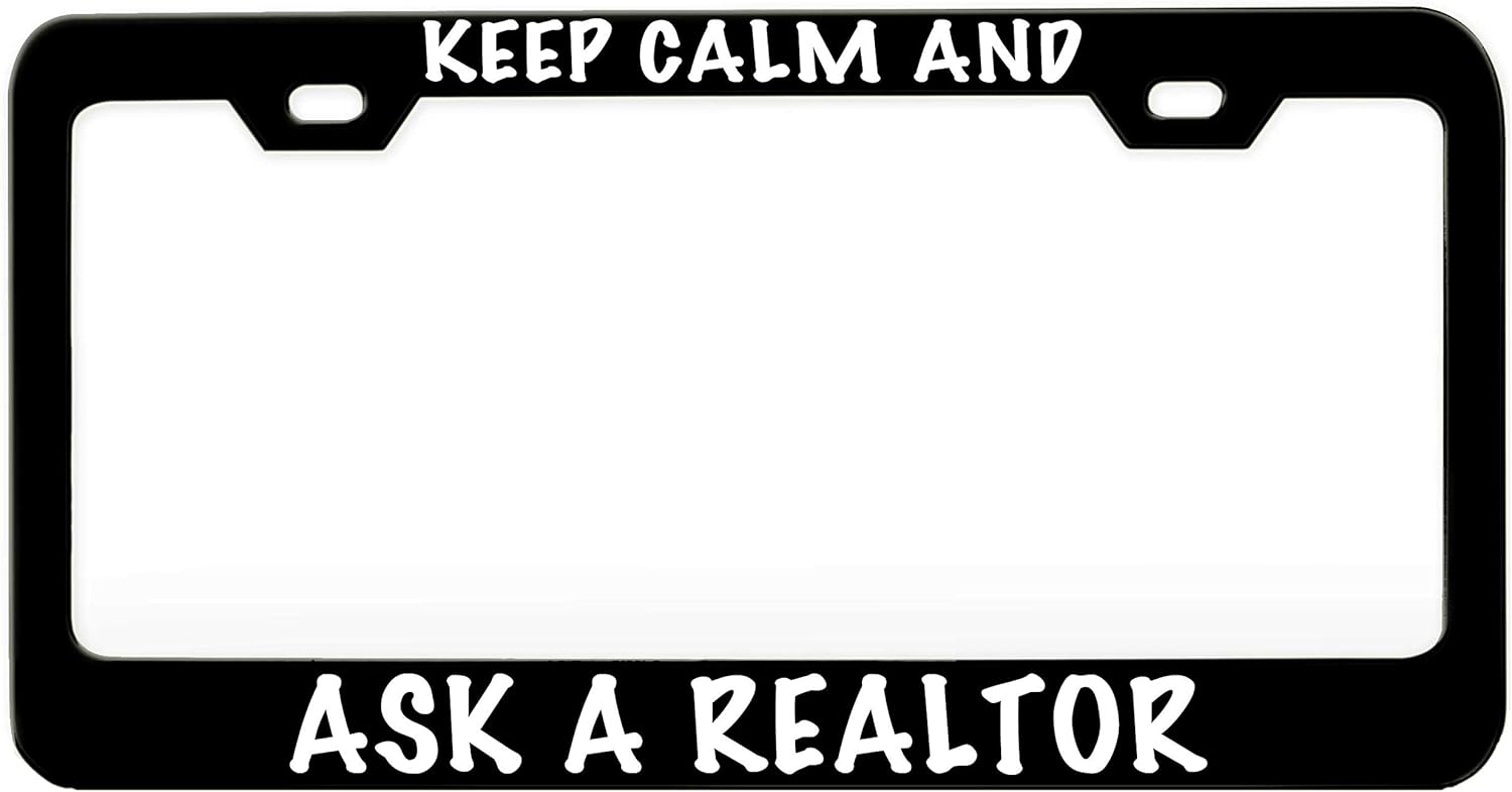 Keep Calm and Ask A Realtor Humor Funny Black Steel Metal License Plate Frame Auto Car SUV Tag Holder, K29