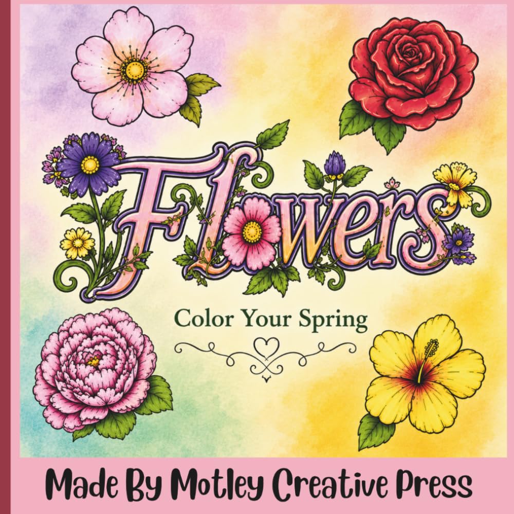 Flowers - Color Your Spring: 30 Stunning Floral Designs for Relaxation and Creativity