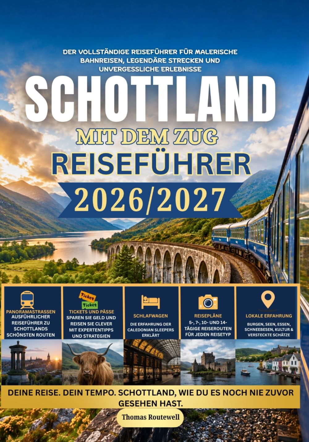 Schottland-Reiseführer mit dem Zug 2026/2027: Der umfassende Bahnreiseführer für Schottland für Erstreisende – inklusive malerischer Hochlandstrecken, Nachtzügen,, Budgetplanung, Tipps zum