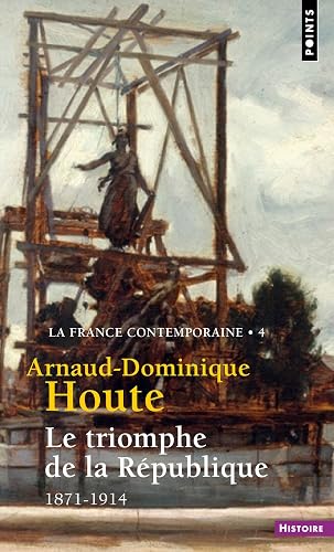 Le Triomphe de la République (La France contemporaine, t 4): 1871-1914