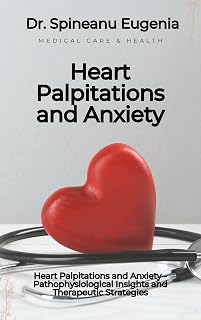 Heart Palpitations and Anxiety - Pathophysiological Insights and Therapeutic Strategies