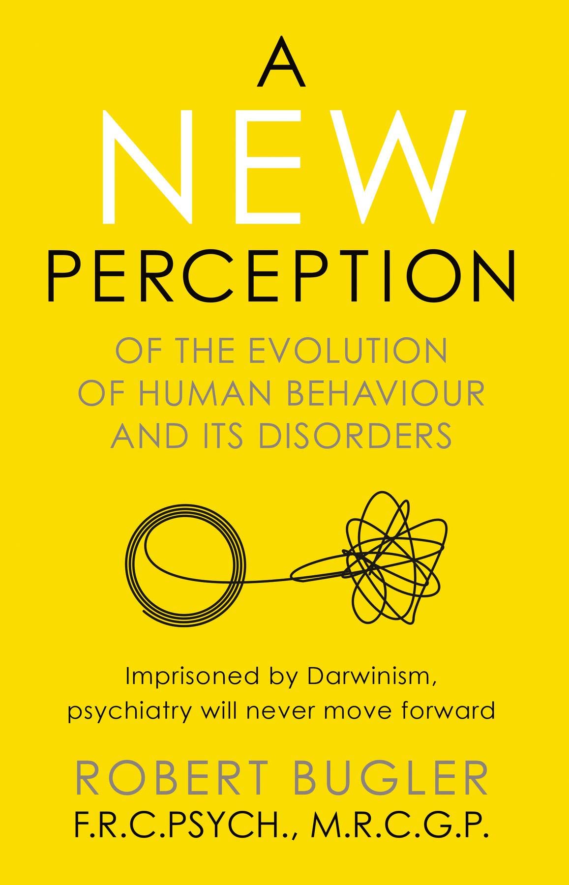 A New Perception: Of the Evolution of Human Behaviour and its Disorders